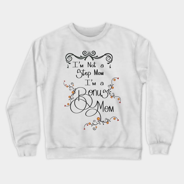 Not a stepmom - a bonus mom Crewneck Sweatshirt by LHaynes2020